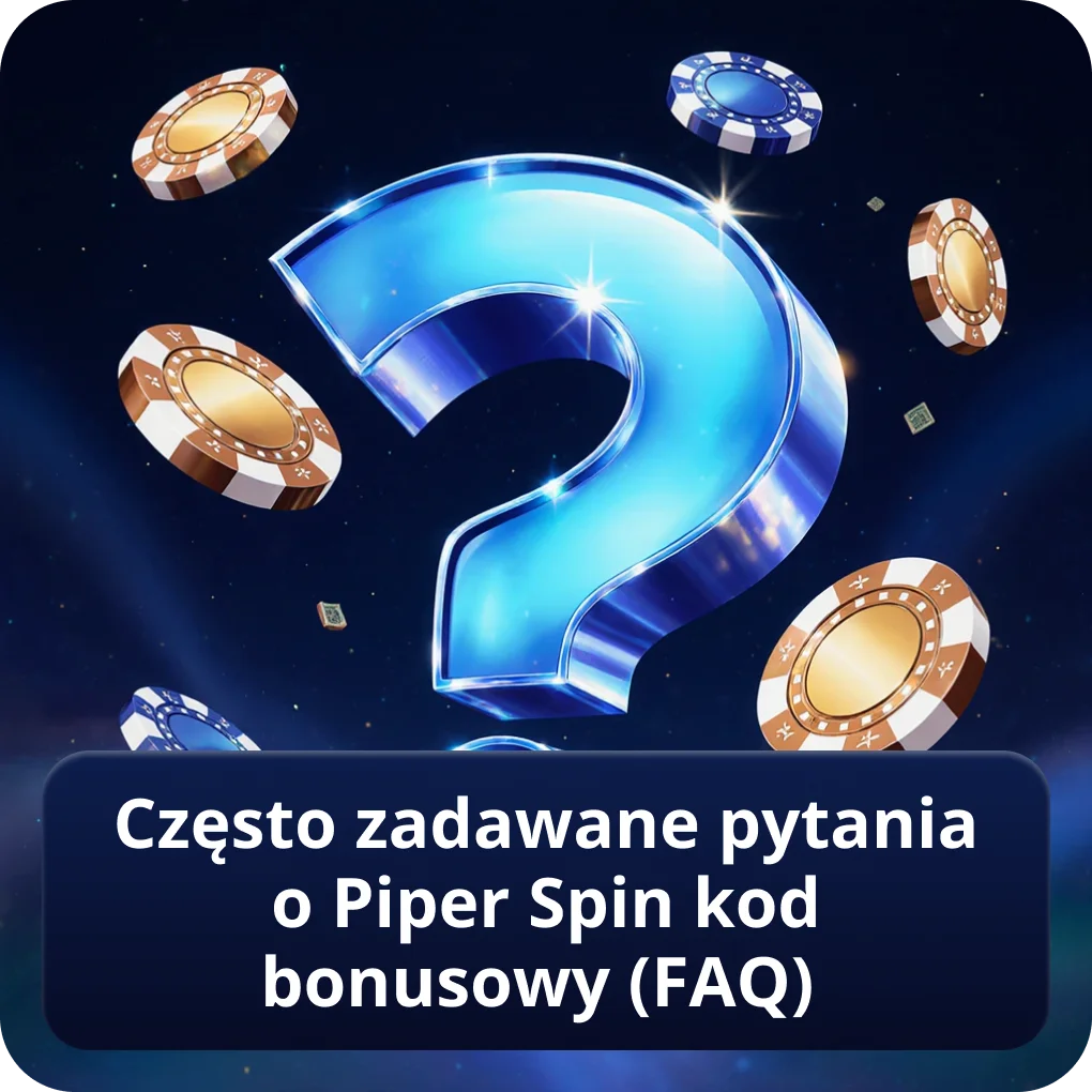 Często zadawane pytania o Piper Spin kod bonusowy (FAQ) — odpowiedzi Często zadawane pytania o Piper Spin kod bonusowy (FAQ)