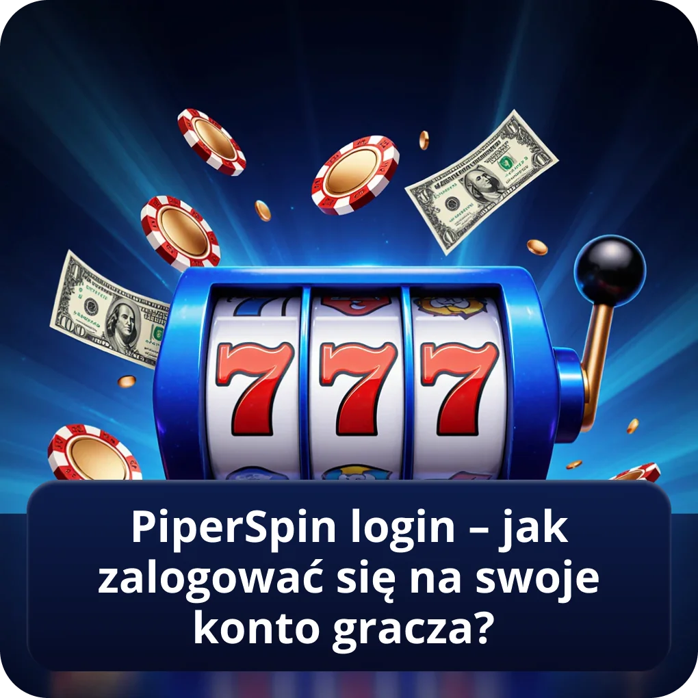 PiperSpin login – jak zalogować się na swoje konto gracza?