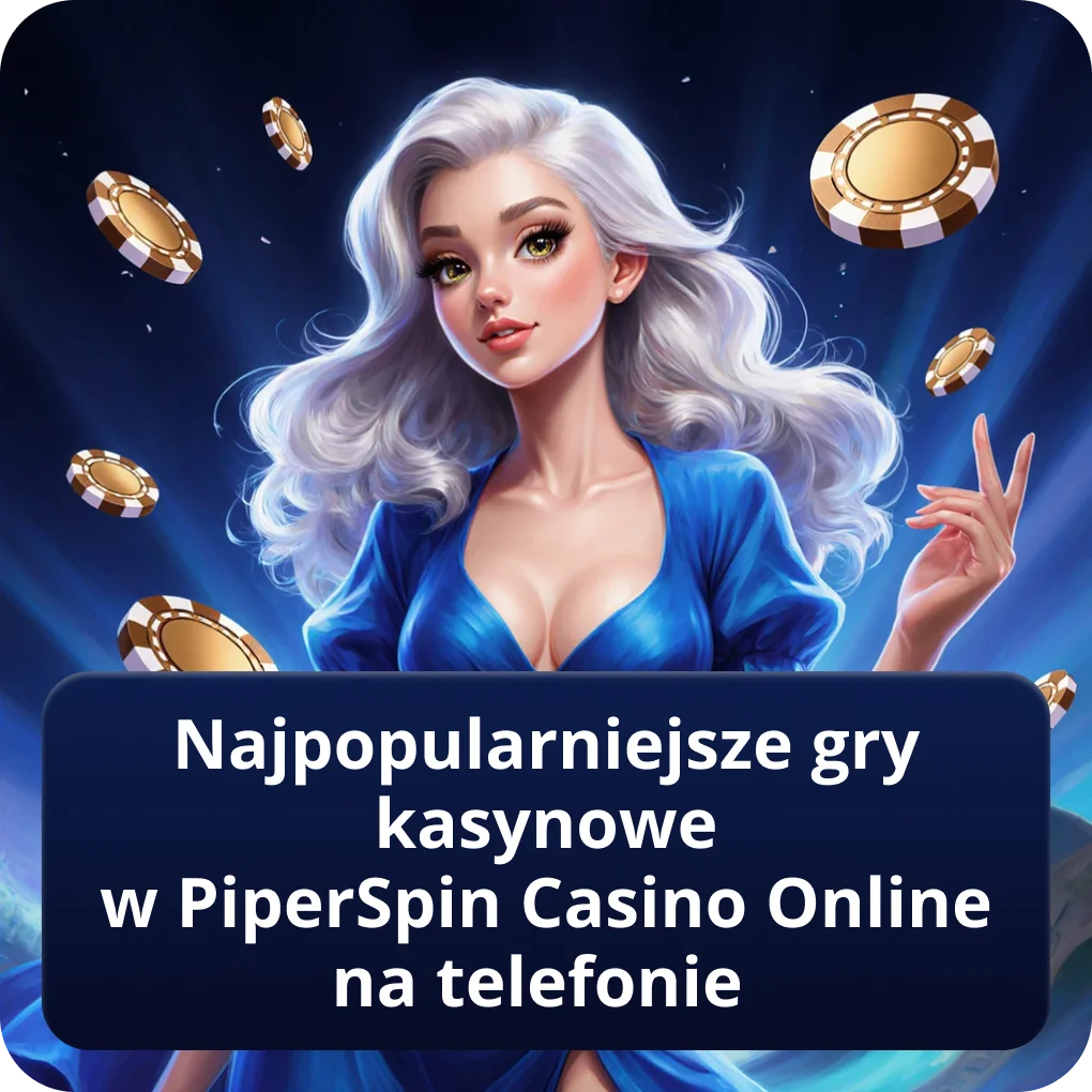 Najpopularniejsze gry kasynowe w PiperSpin Casino Online na telefonie – PiperSpin app Najpopularniejsze gry kasynowe w PiperSpin Casino Online na telefonie